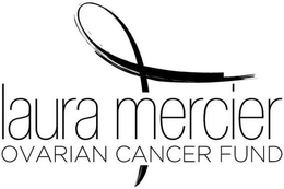 LAURA MERCIER OVARIAN CANCER FUND