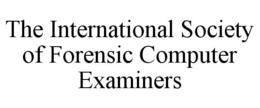 THE INTERNATIONAL SOCIETY OF FORENSIC COMPUTER EXAMINERS