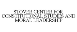 STOVER CENTER FOR CONSTITUTIONAL STUDIES AND MORAL LEADERSHIP