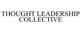 THOUGHT LEADERSHIP COLLECTIVE