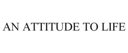 AN ATTITUDE TO LIFE