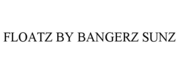 FLOATZ BY BANGERZ SUNZ
