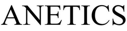 ANETICS