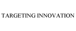 TARGETING INNOVATION