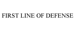 FIRST LINE OF DEFENSE