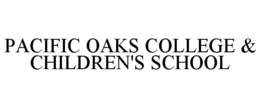 PACIFIC OAKS COLLEGE & CHILDREN'S SCHOOL