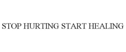 STOP HURTING START HEALING