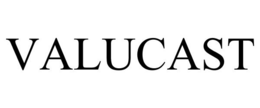 VALUCAST