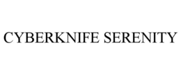 CYBERKNIFE SERENITY