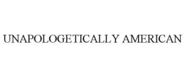UNAPOLOGETICALLY AMERICAN