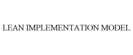 LEAN IMPLEMENTATION MODEL