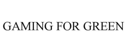 GAMING FOR GREEN