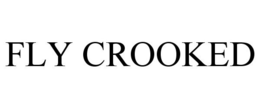 FLY CROOKED