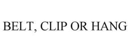 BELT, CLIP OR HANG