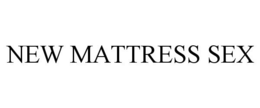 NEW MATTRESS SEX