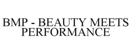 BMP - BEAUTY MEETS PERFORMANCE