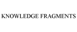 KNOWLEDGE FRAGMENTS