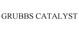 GRUBBS CATALYST