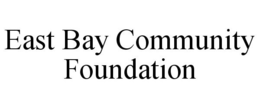 EAST BAY COMMUNITY FOUNDATION