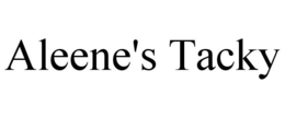 ALEENE'S TACKY