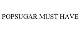 POPSUGAR MUST HAVE