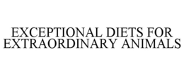 EXCEPTIONAL DIETS FOR EXTRAORDINARY ANIMALS