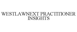 WESTLAWNEXT PRACTITIONER INSIGHTS