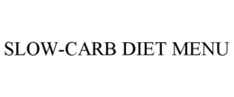 SLOW-CARB DIET MENU