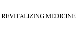 REVITALIZING MEDICINE