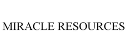 MIRACLE RESOURCES