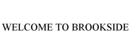WELCOME TO BROOKSIDE