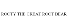 ROOTY THE GREAT ROOT BEAR