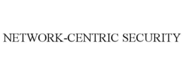 NETWORK-CENTRIC SECURITY