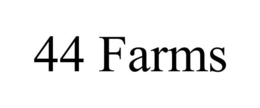 44 FARMS