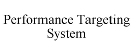 PERFORMANCE TARGETING SYSTEM