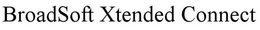 BROADSOFT XTENDED CONNECT