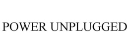 POWER UNPLUGGED