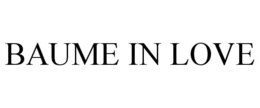 BAUME IN LOVE