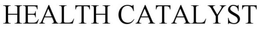 HEALTH CATALYST