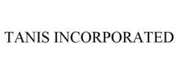 TANIS INCORPORATED