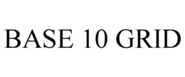 BASE 10 GRID