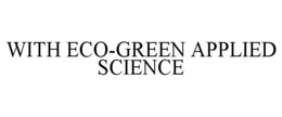 WITH ECO-GREEN APPLIED SCIENCE