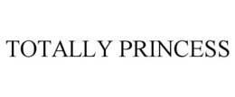 TOTALLY PRINCESS