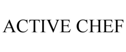 ACTIVE CHEF