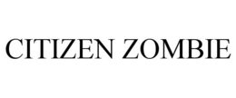 CITIZEN ZOMBIE