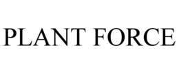 PLANT FORCE