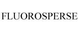 FLUOROSPERSE