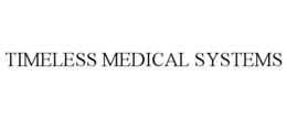 TIMELESS MEDICAL SYSTEMS