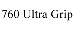 760 ULTRA GRIP