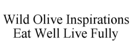 WILD OLIVE INSPIRATIONS EAT WELL LIVE FULLY